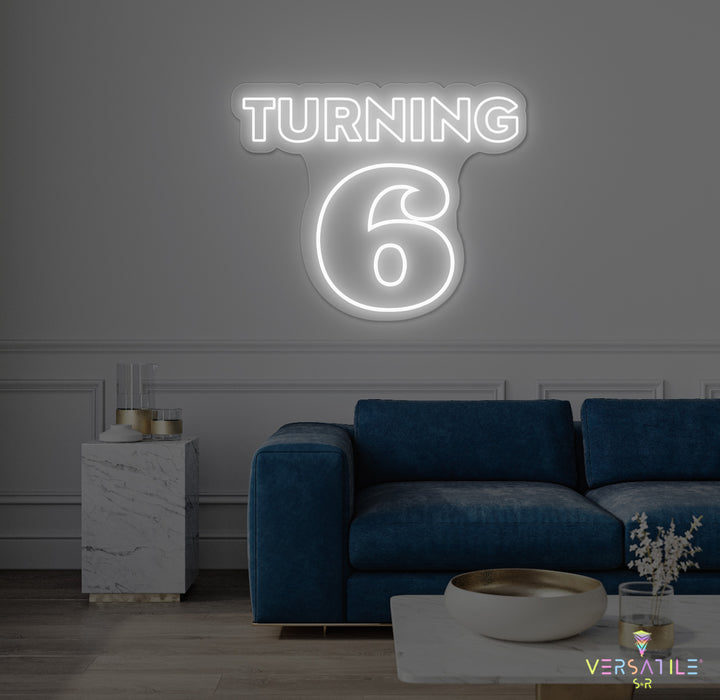 Turning 6 Birthday Neon Sign