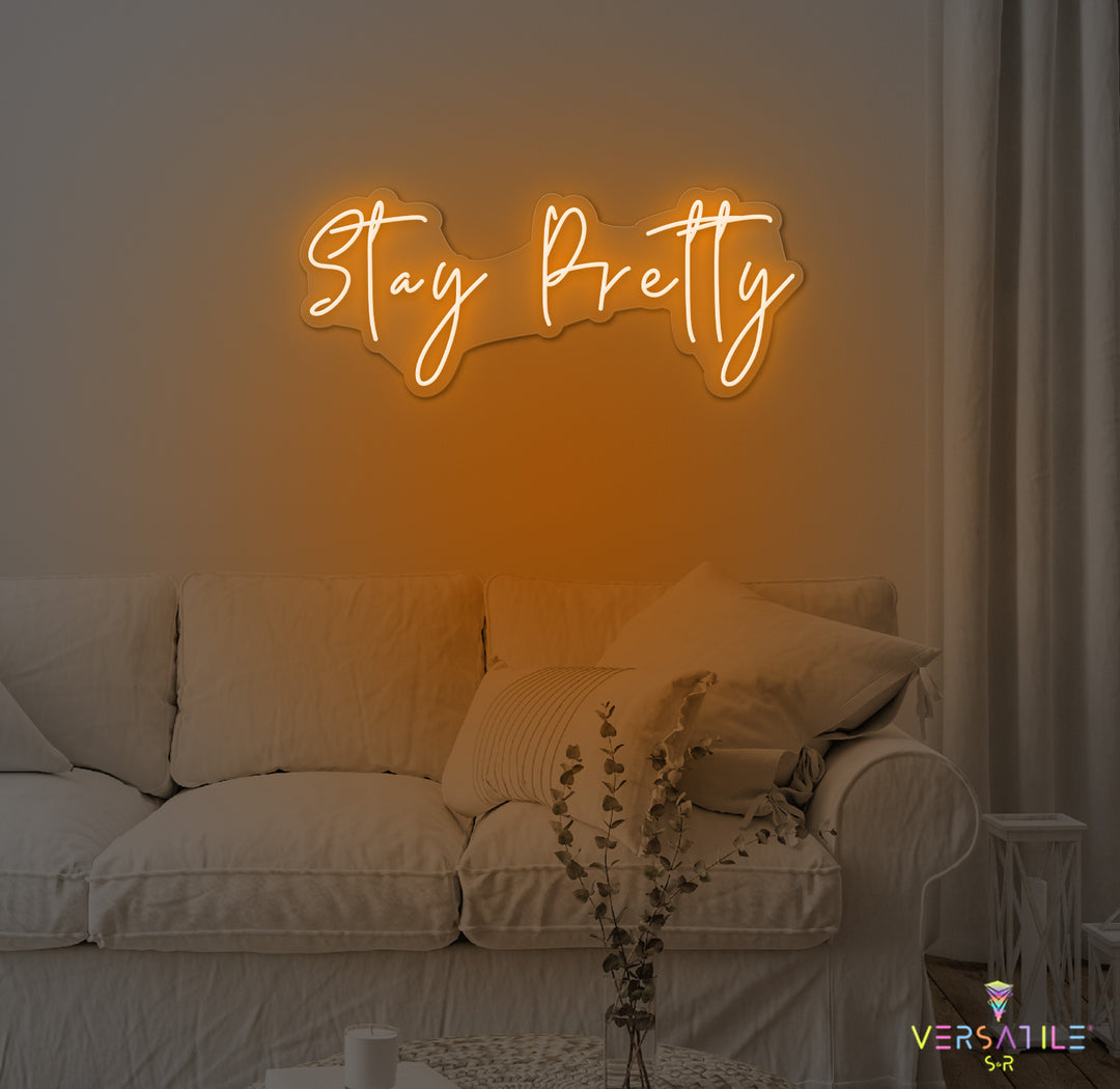 Stay Pretty Neon Sign