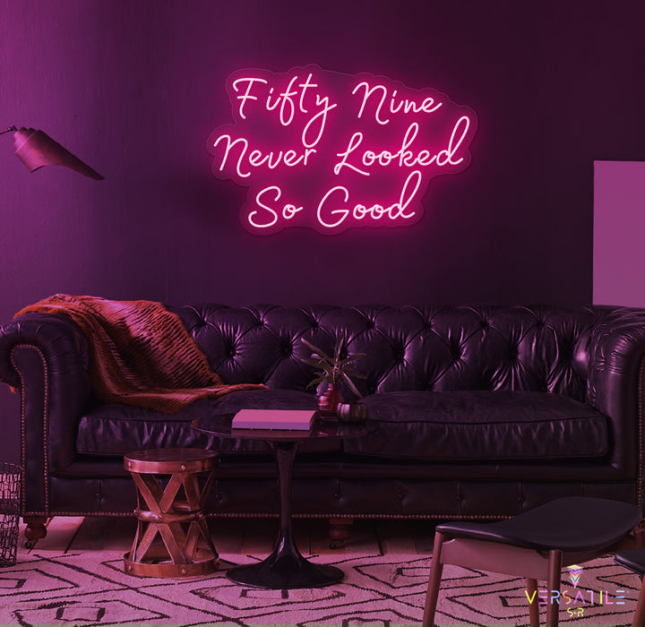 Fifty Nine Never Looked So Good Birthday Neon Sign