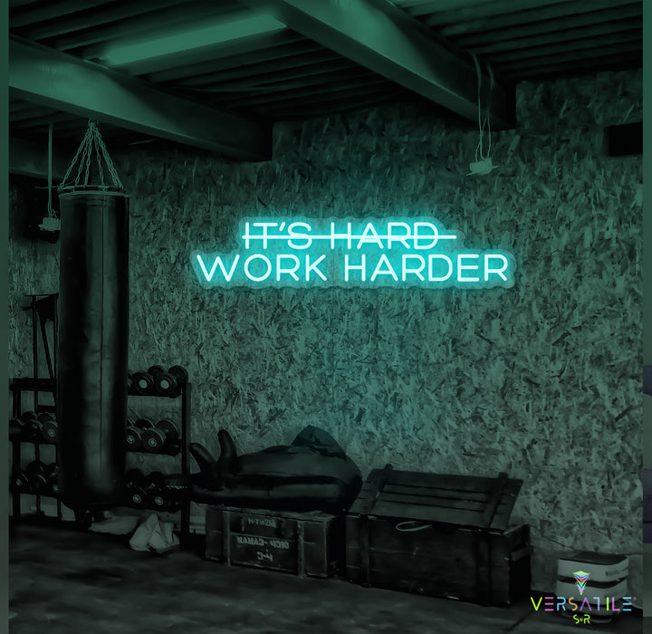 It’s Hard Work Harder Neon Sign