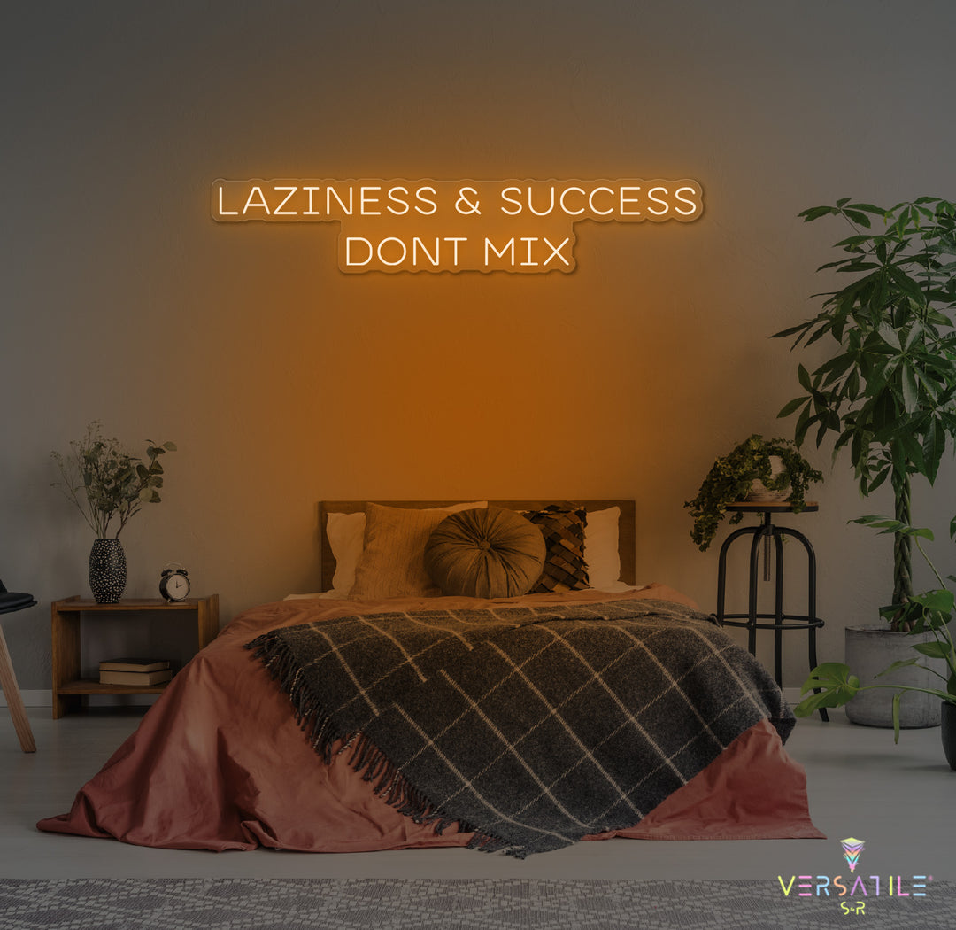 Laziness & Success Don't Mix Neon Sign