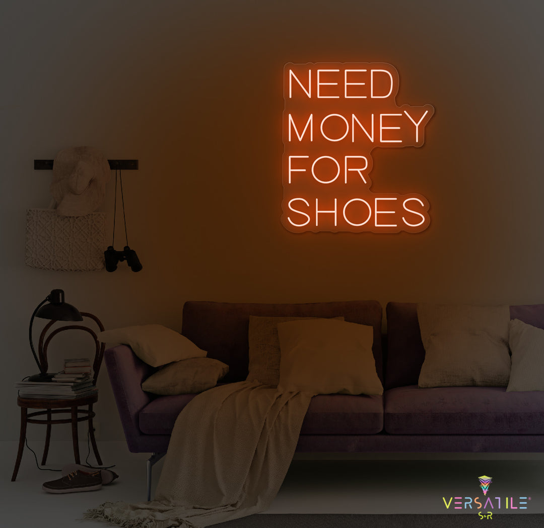 Need Money For Shoes Neon Sign