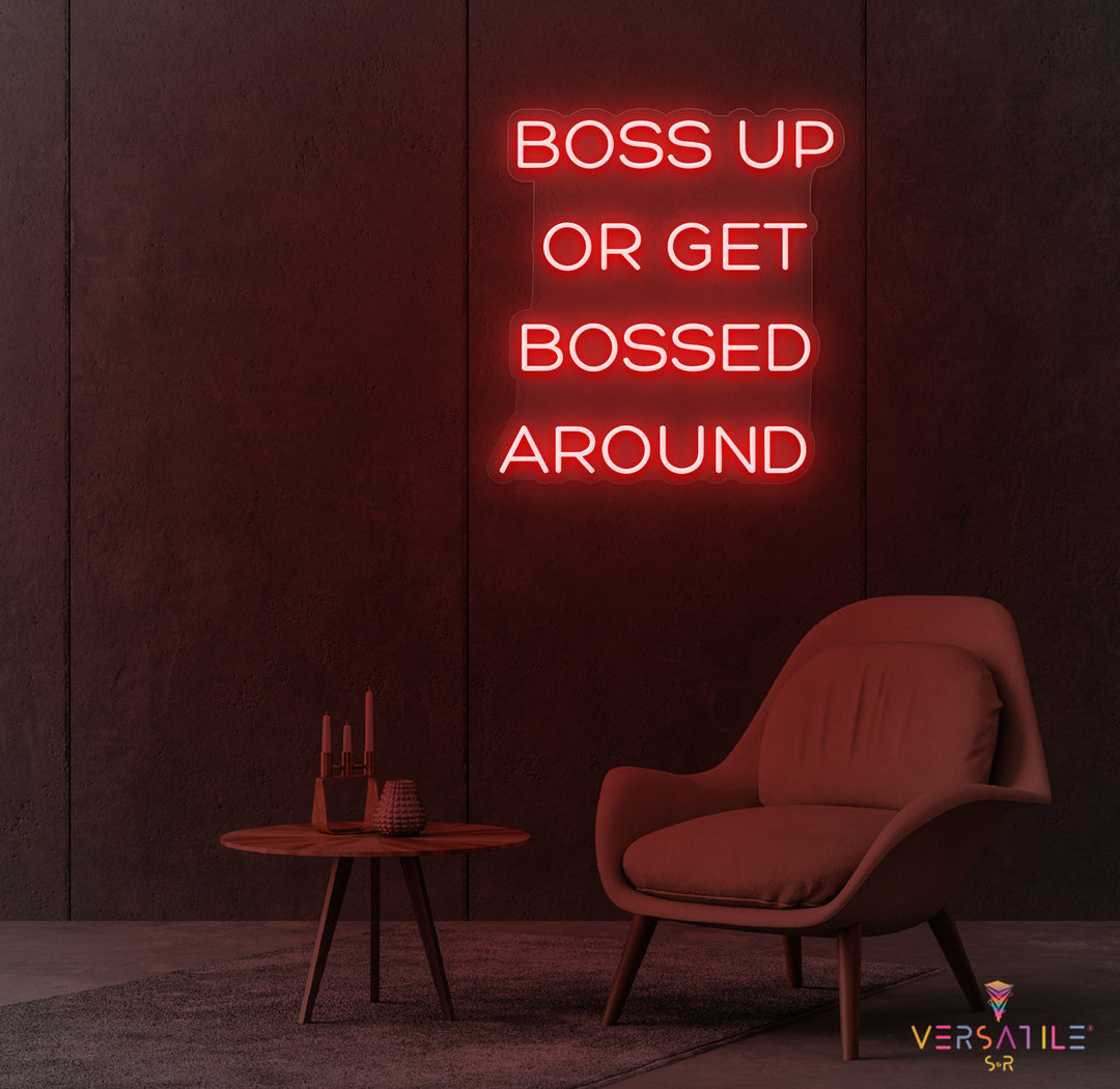 Boss Up Or Get Bossed Around Neon Sign