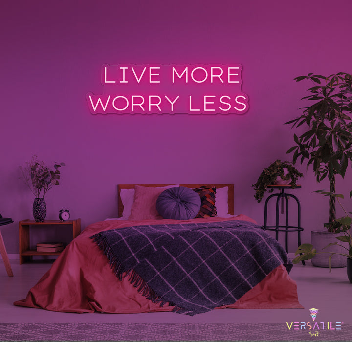 Live More Worry Less Neon Sign