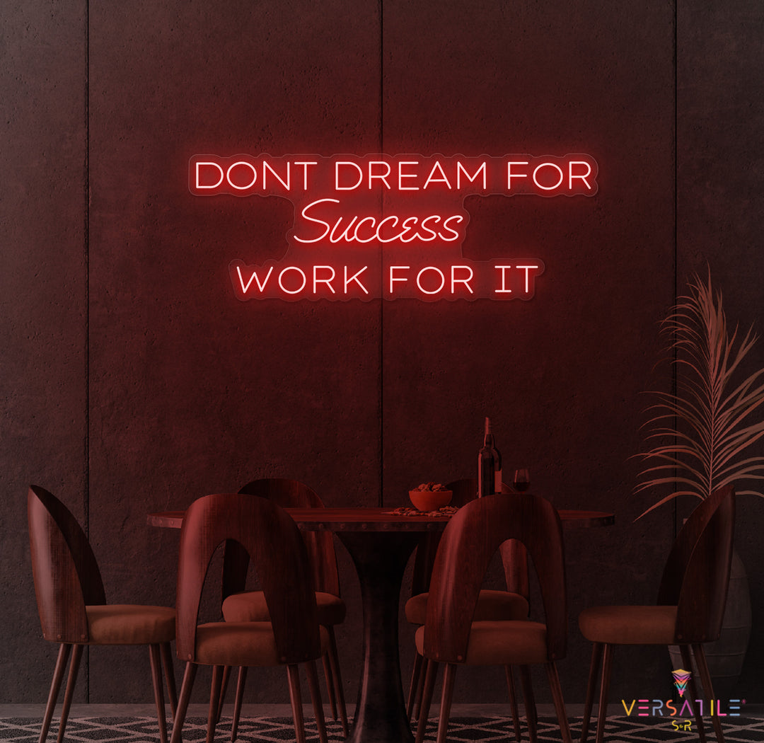 Don't Dream For Success Work For It Neon Sign