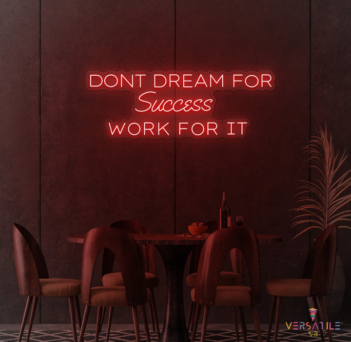 Don't Dream For Success Work For It Neon Sign