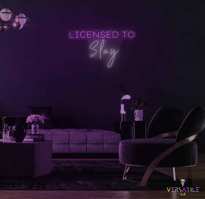 Licensed To Slay Neon Sign
