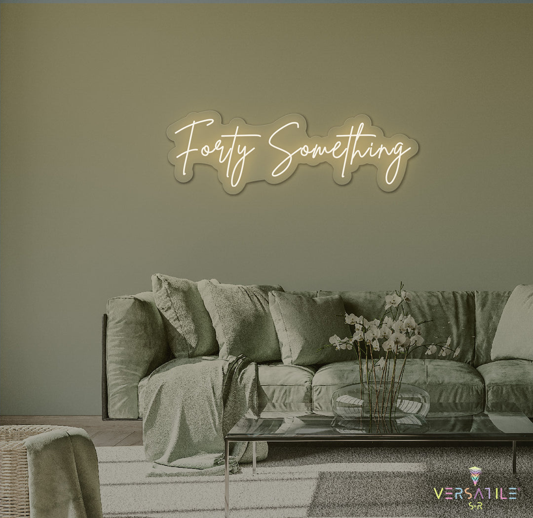 Forty Something Birthday Neon Sign
