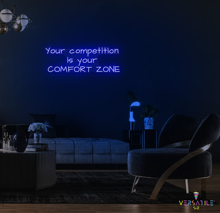 Your Competition Is Your Comfort Zone Neon Sign