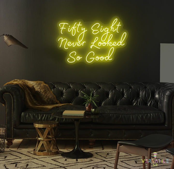Fifty Eight Never Looked So Good Birthday Neon Sign