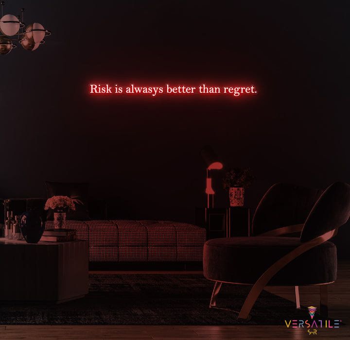 Risk Is Always Better Than Regret Neon Sign