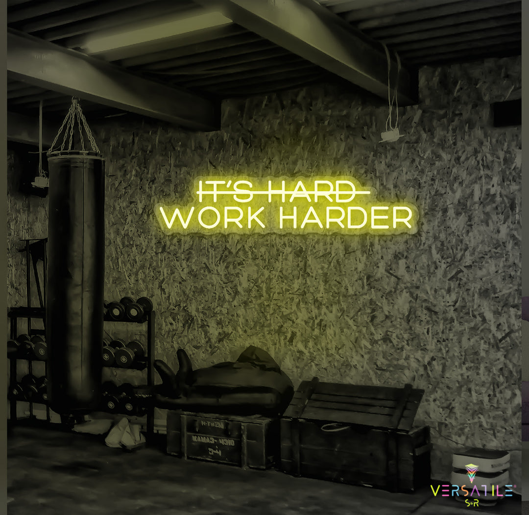 It’s Hard Work Harder Neon Sign