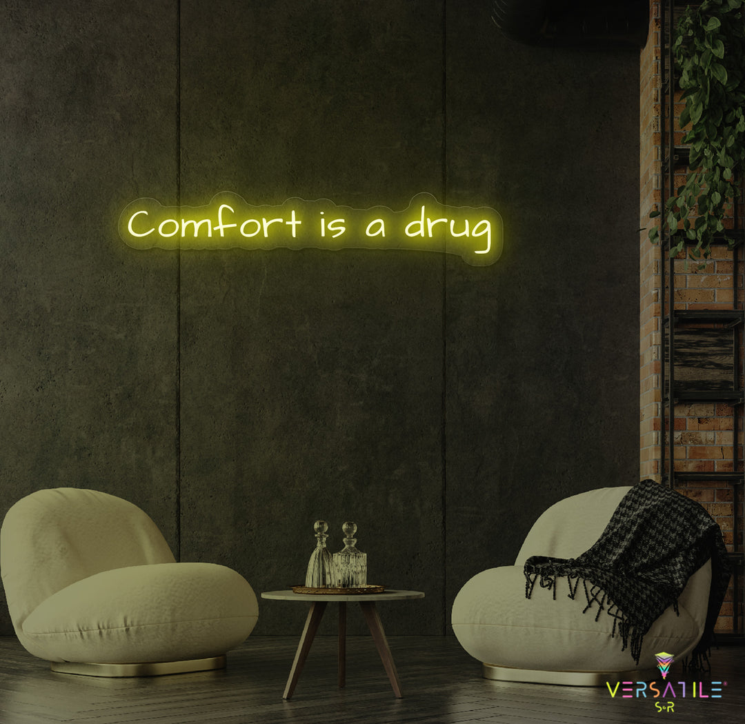 Comfort Is A Drug Neon Sign