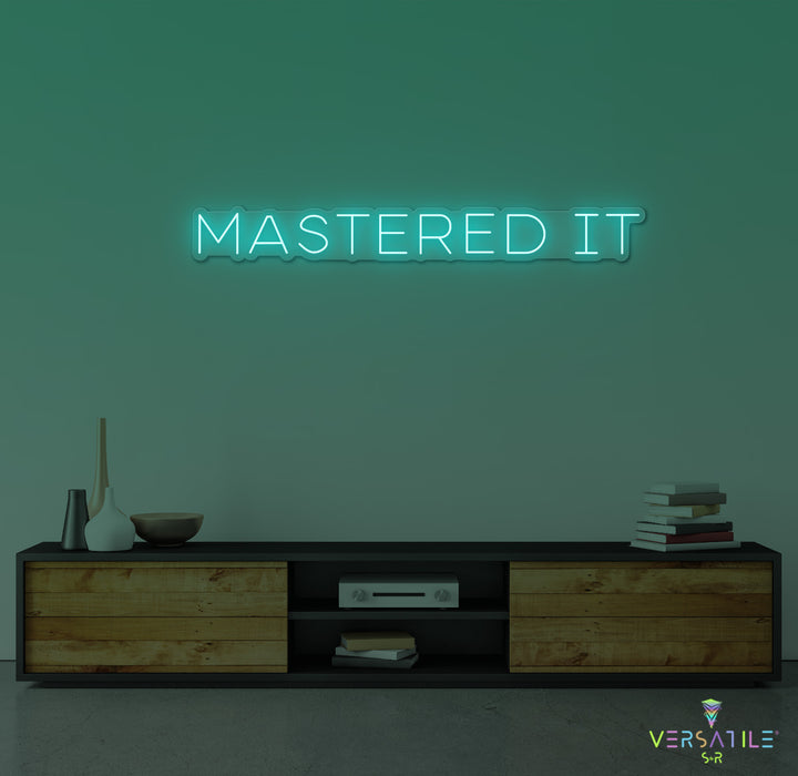 Mastered It Neon Sign