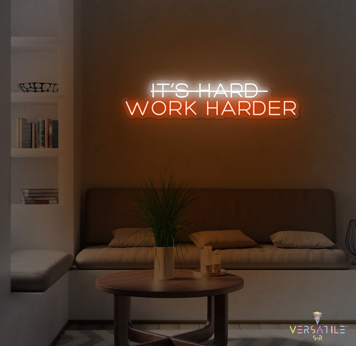 It's Hard, Work Harder Neon Sign