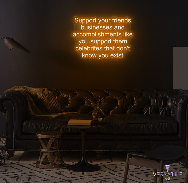 Support Your Friends Business Neon Sign