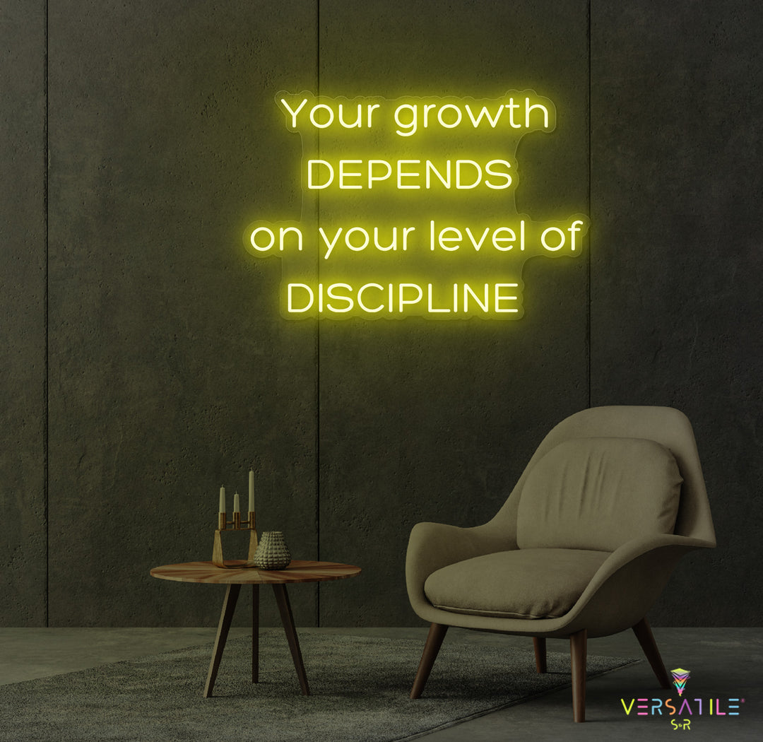 Your Growth Depends On Your Level Of Discipline Neon Sign