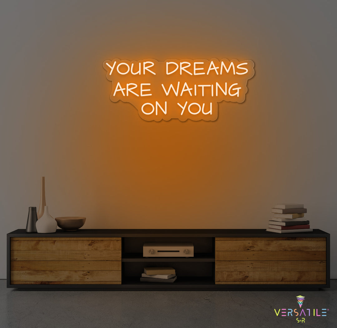Your Dreams Are Waiting On You Neon Sign