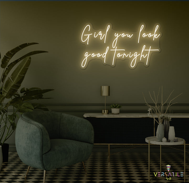 Girl You Look Good Tonight Neon Sign