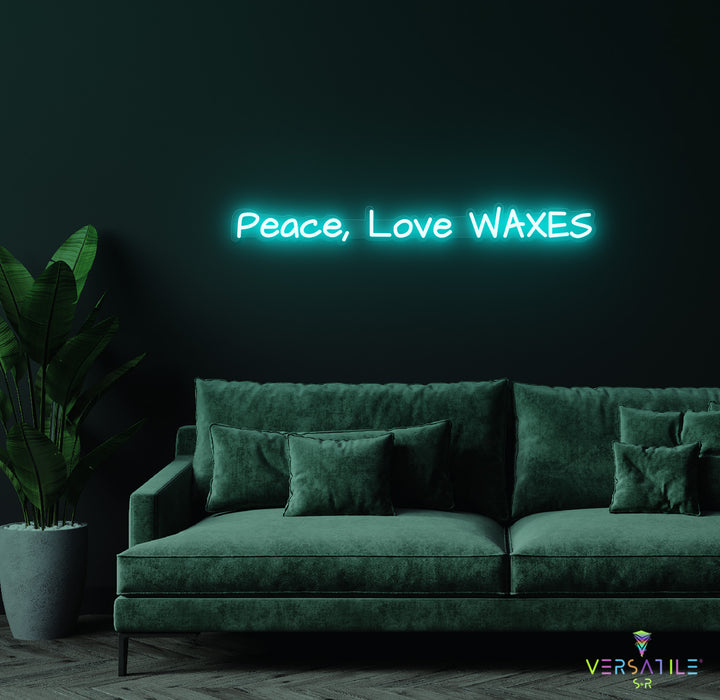 Peace, Love & Waxes Neon Sign