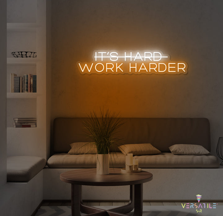 It's Hard, Work Harder Neon Sign