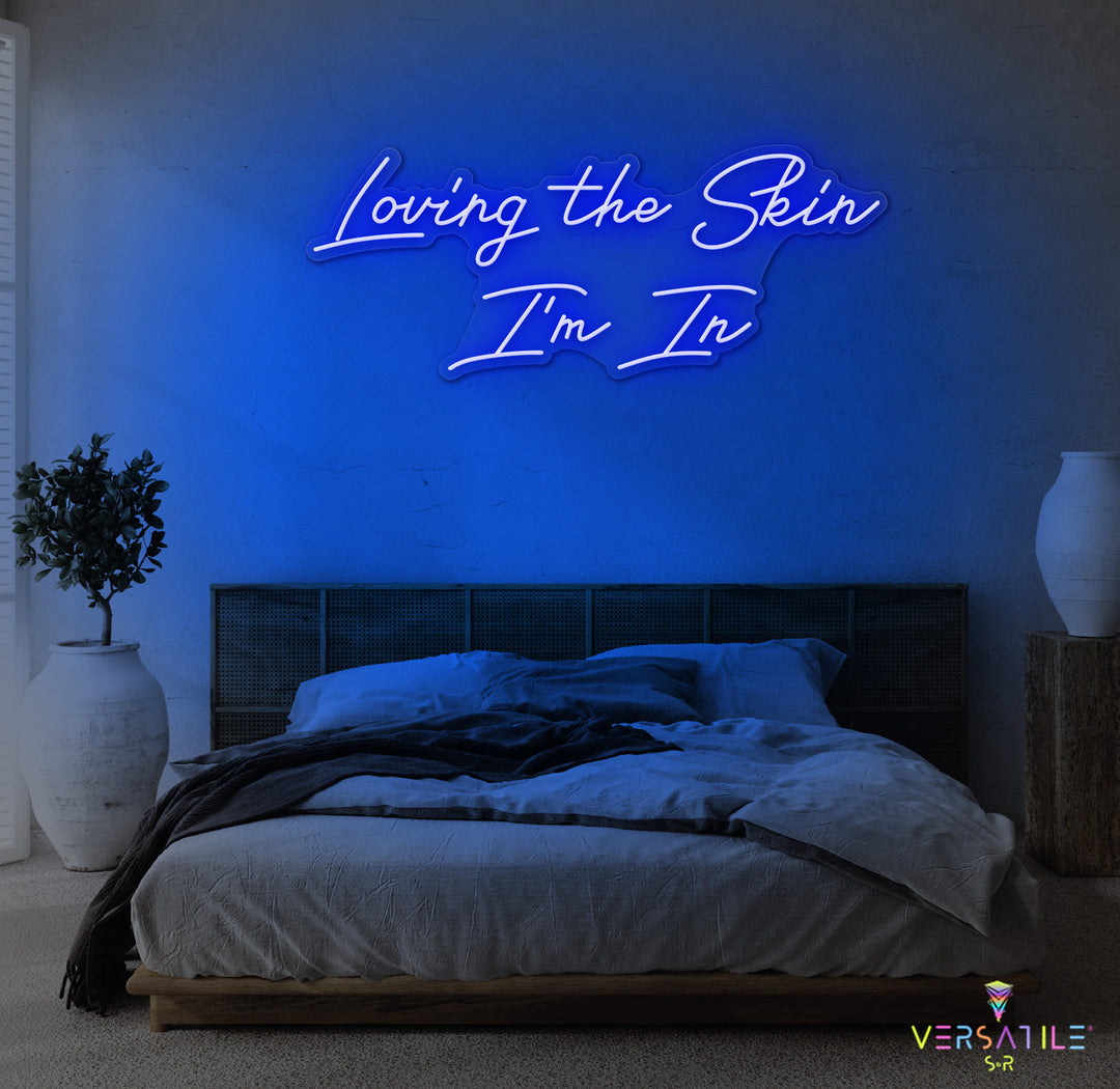 Loving The Skin I'm In Neon Sign