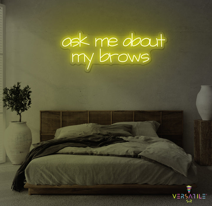 Ask Me About My Brows Neon Sign
