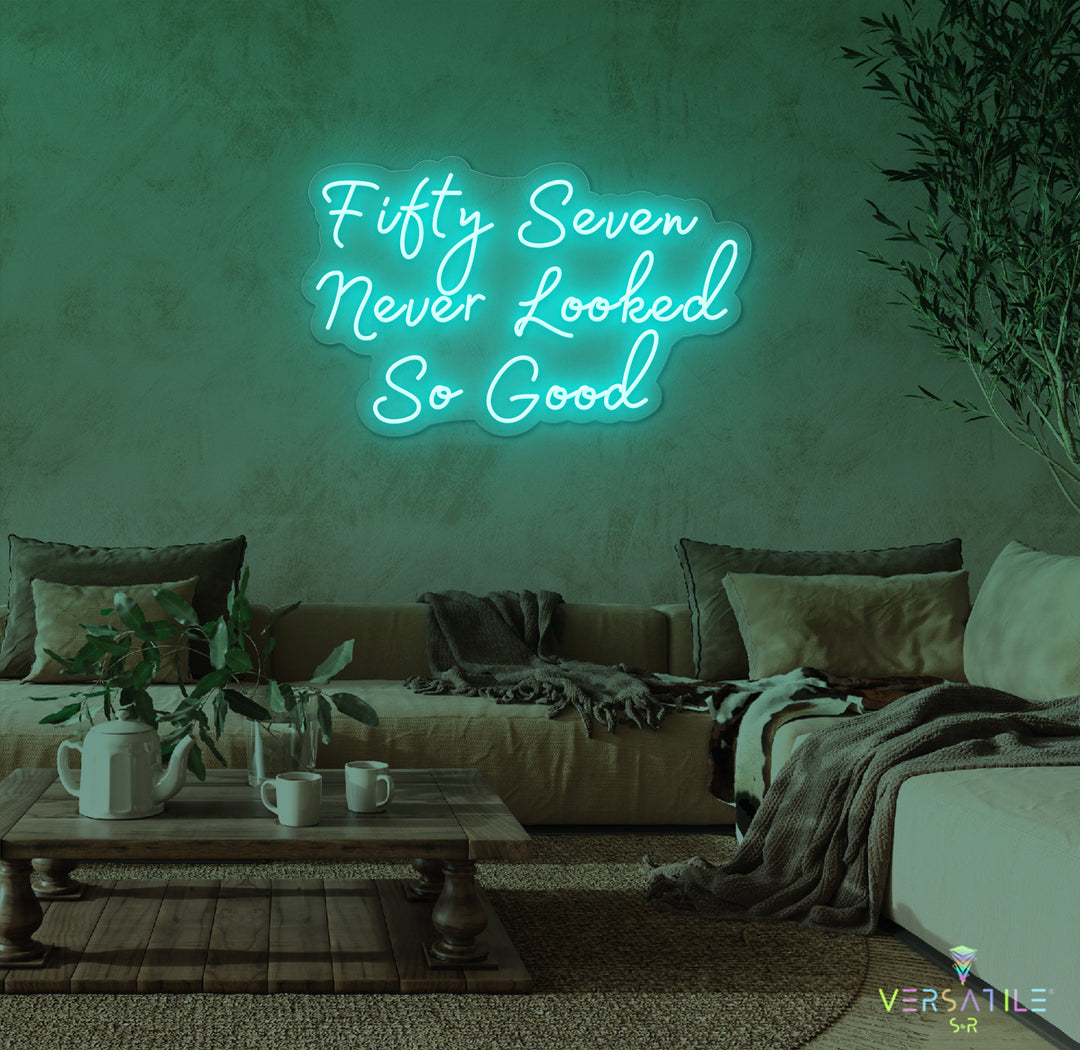 Fifty Seven Never Looked So Good Birthday Neon Sign