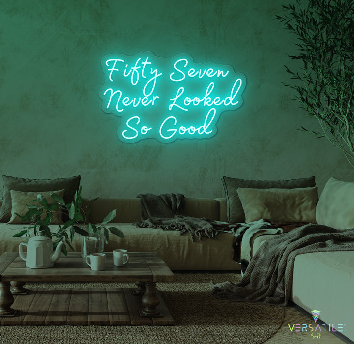 Fifty Seven Never Looked So Good Birthday Neon Sign