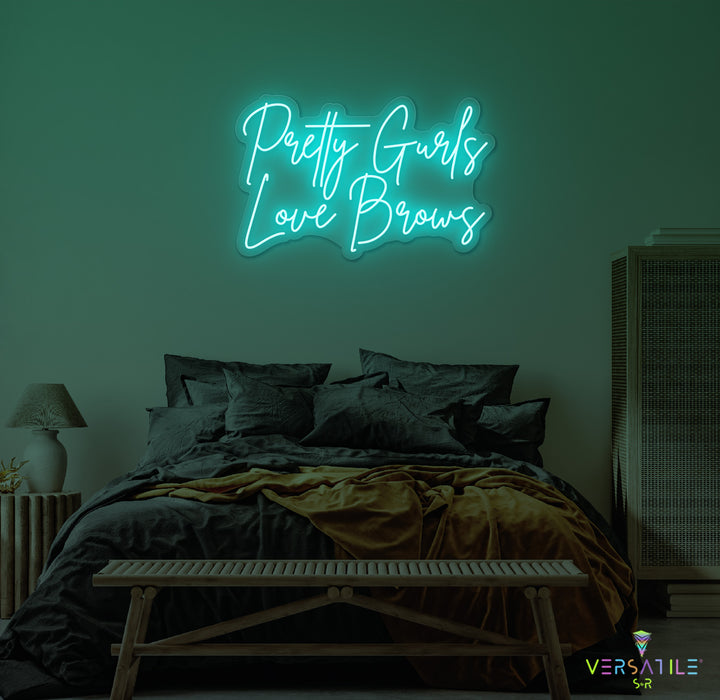 Pretty Gurls Love Brows Neon Sign