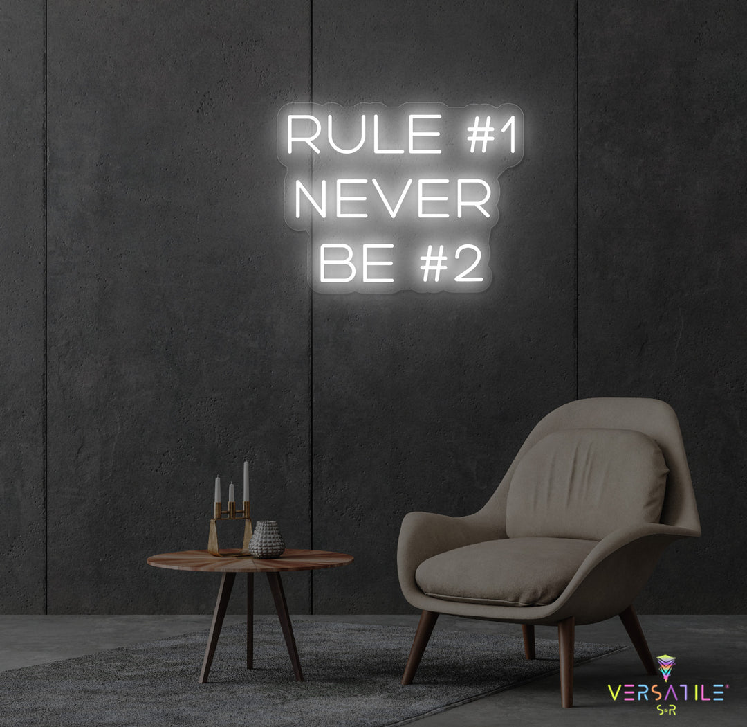 Rule #1 Never Be #2 Neon Sign