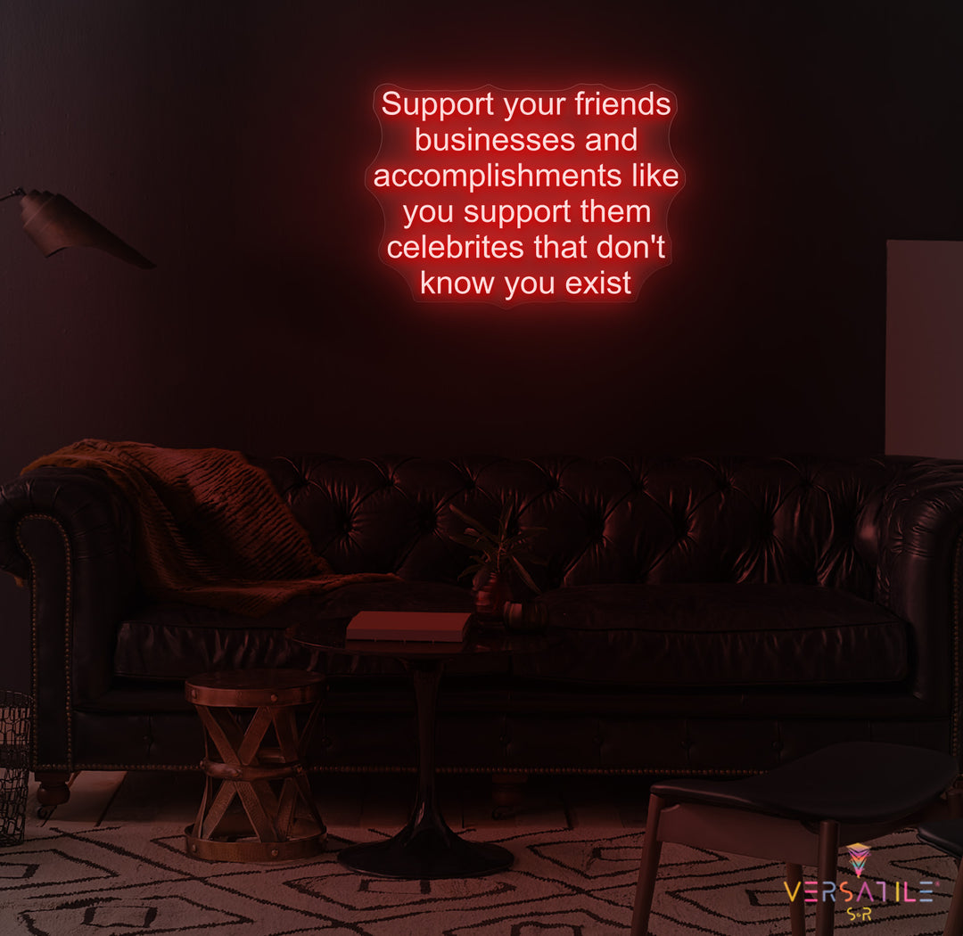 Support Your Friends Business Neon Sign