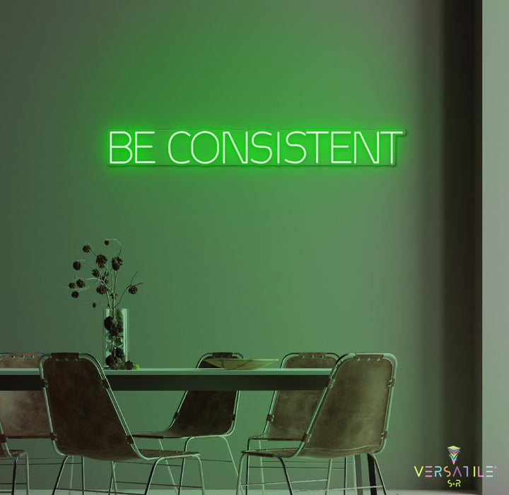 Be Consistent Neon Sign