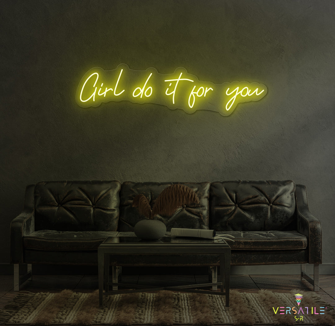 Girl Do It For You Neon Sign