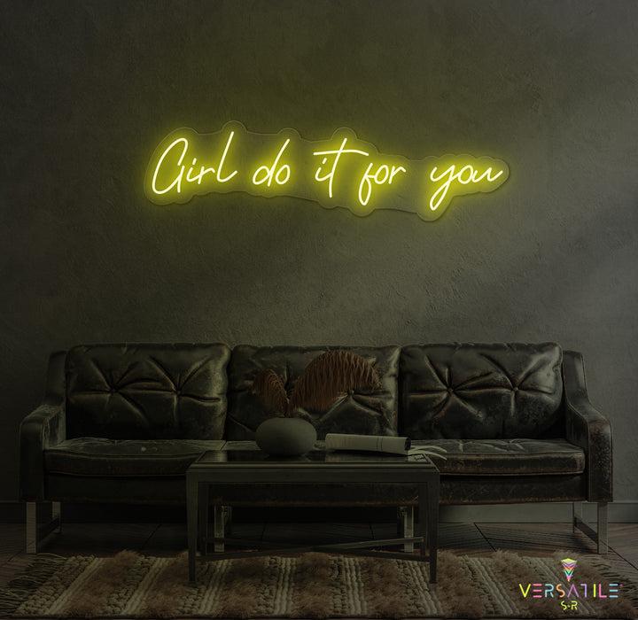 Girl Do It For You Neon Sign
