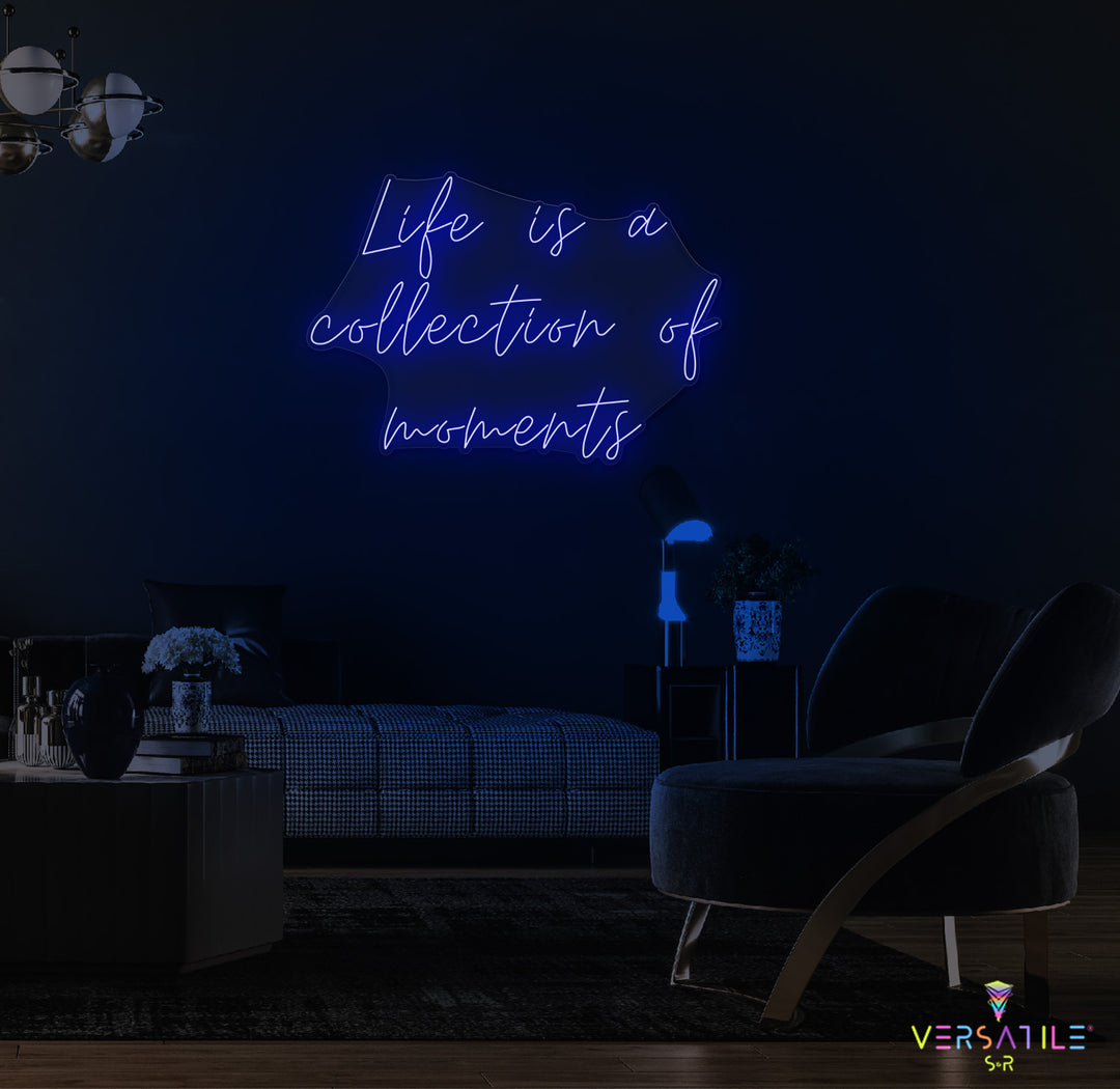 Life Is A Collection Of Moments Neon Sign