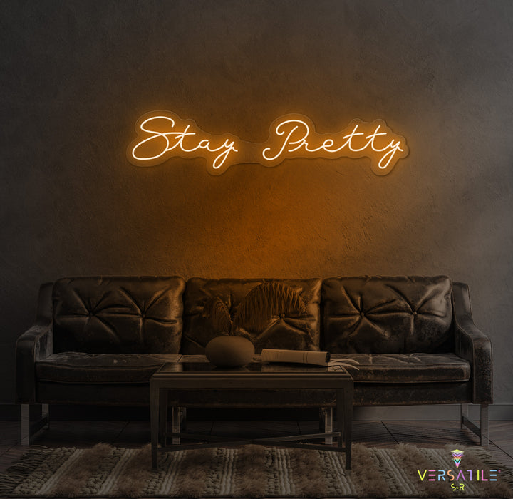 Stay Pretty Neon Sign