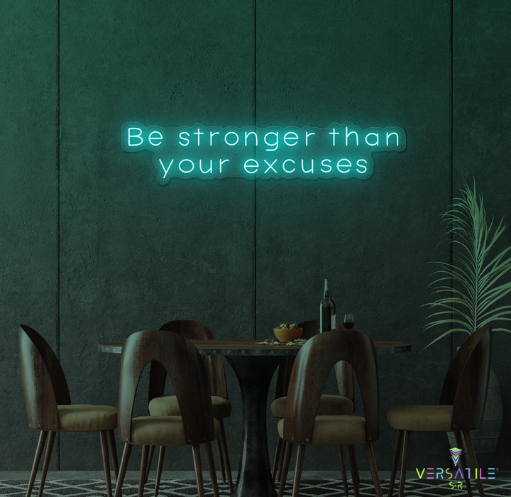 Be Stronger Than Your Excuses Neon Sign