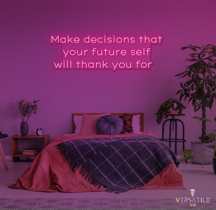 Make Decision That Your Future Self Neon Sign