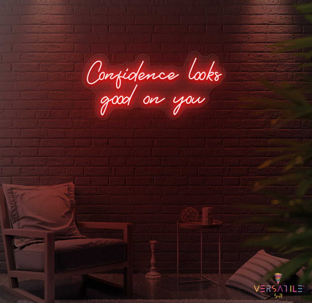 Confidence Looks Good On You Neon Sign