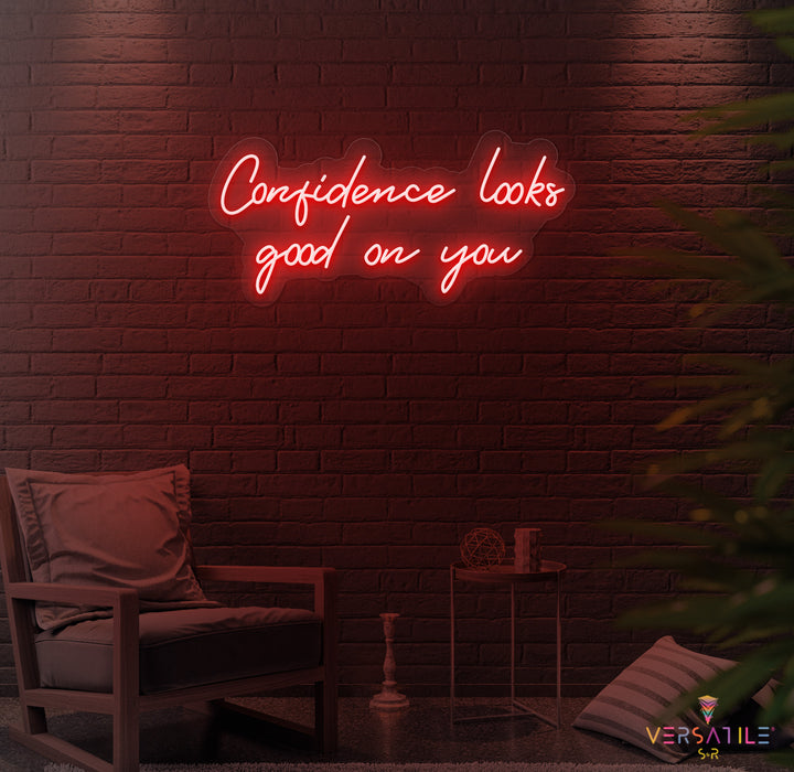 Confidence Looks Good On You Neon Sign