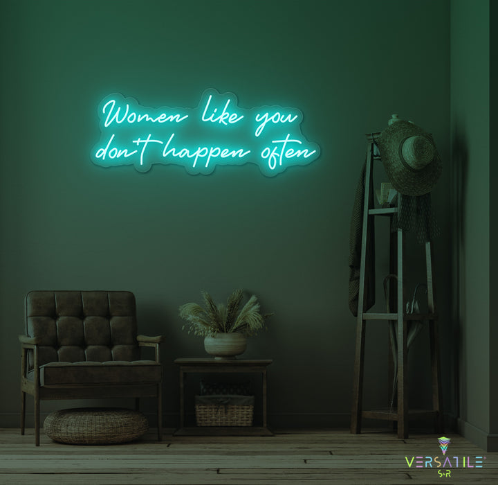 Women Like You Don't Happen Often Neon Sign