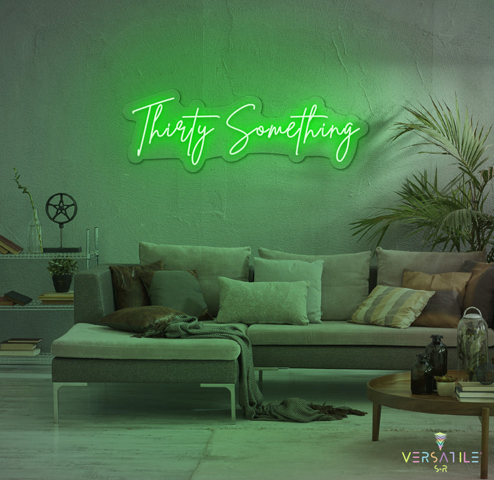 Thirty Something Birthday Neon Sign