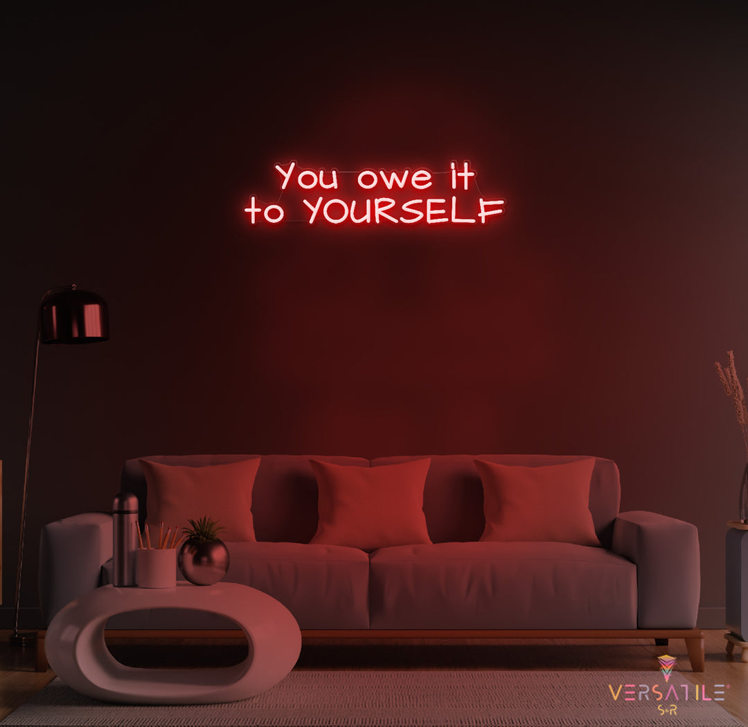 You owe it to YOURSELF Neon Sign