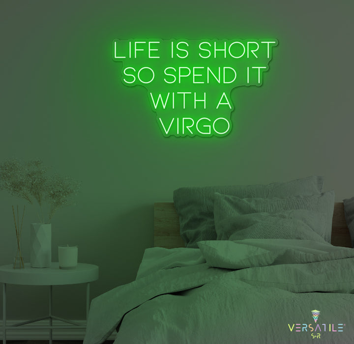 Life Is Short So Spend It With A Virgo Neon Sign