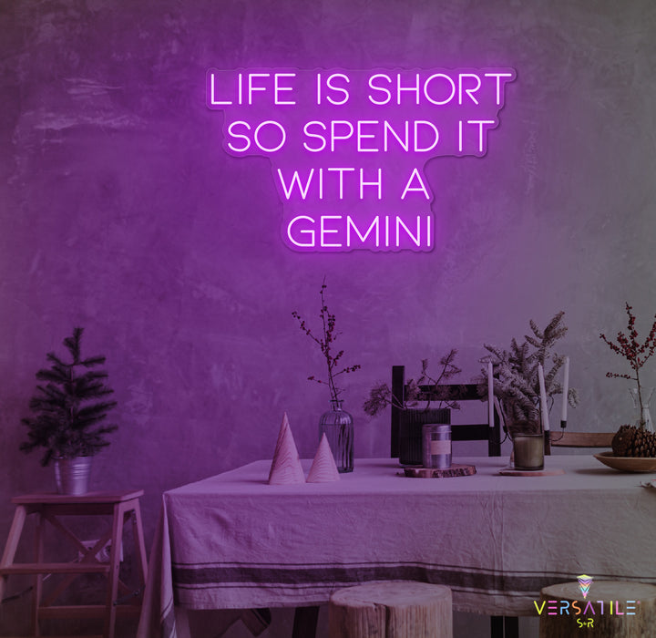 Life Is Short So Spend It With A Gemini Neon Sign