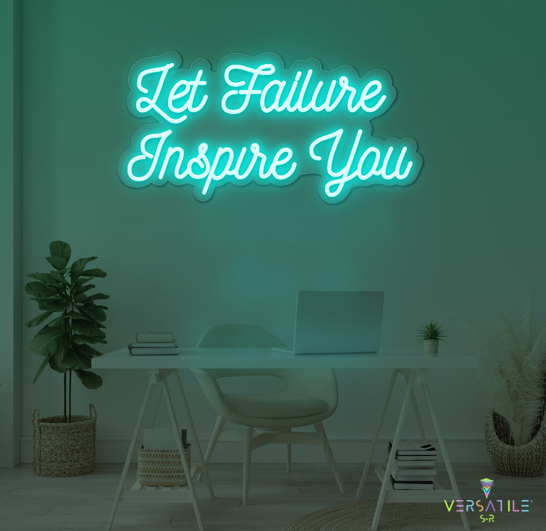 Let Failure Inspire You Neon Sign