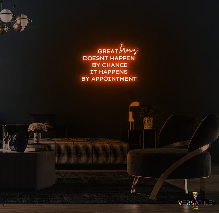Great Brows Doesn't Happen By Chance It Happens By Appointment Neon Sign