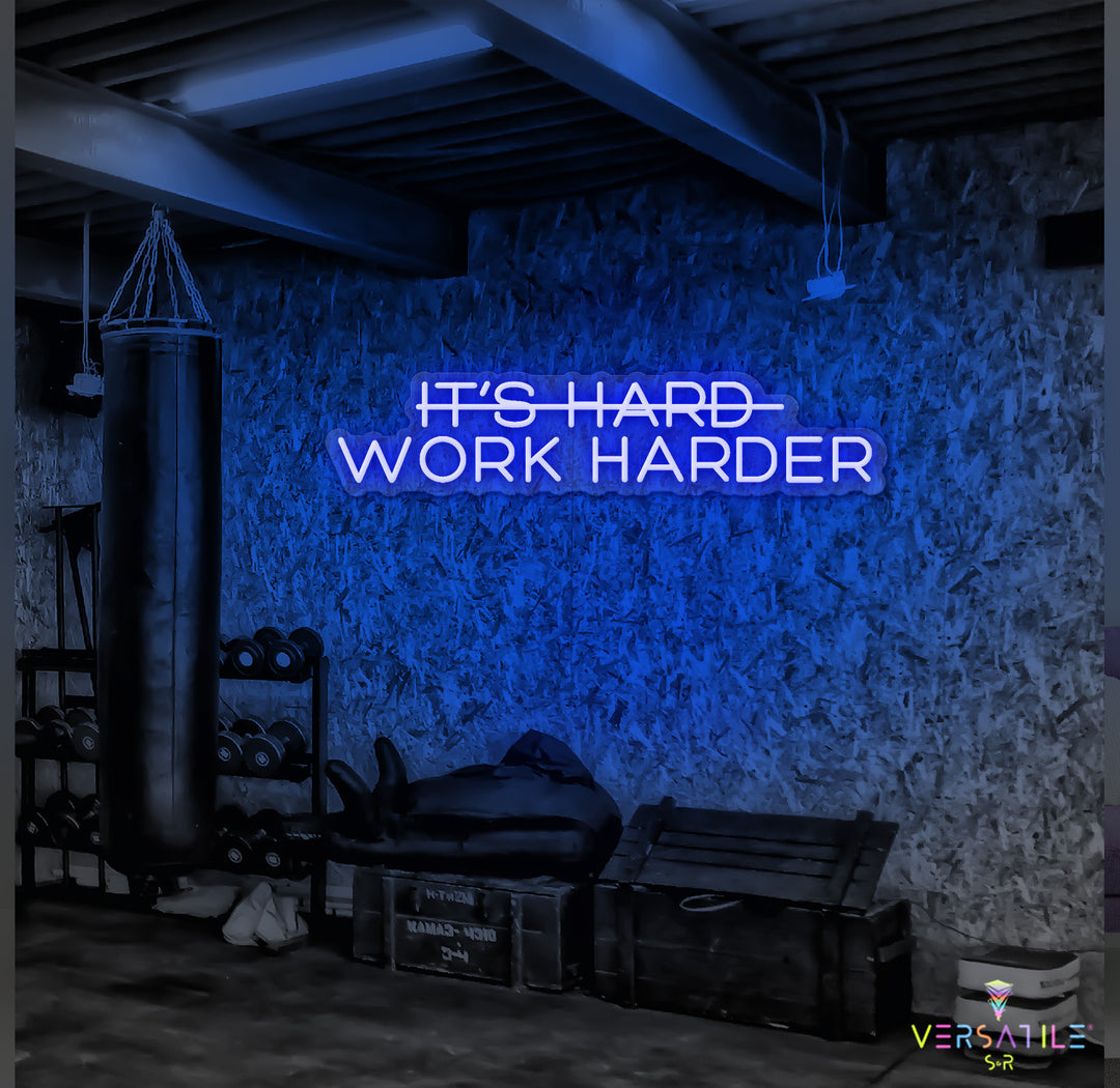It’s Hard Work Harder Neon Sign