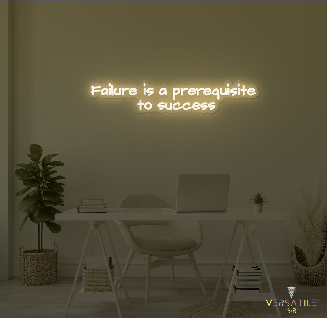 Failure Is A Prerequisite To Success Neon Sign